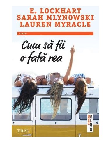 Cum sa fii o fata rea - E. Lockhart | Editura Trei
