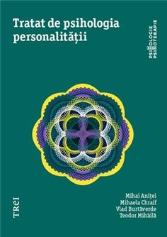 Tratat de psihologia personalitatii - Mihaela Chraif | Editura Trei