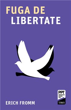 Fuga de libertate - Erich Fromm | Editura Trei