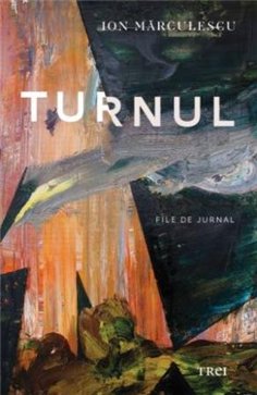Turnul - Ion Marculescu | Editura Trei