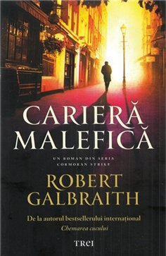 Cariera malefica - Robert Galbraith | Editura Trei