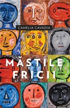Mastile fricii - Camelia Cavadia | Editura Trei