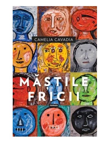 Mastile fricii - Camelia Cavadia | Editura Trei