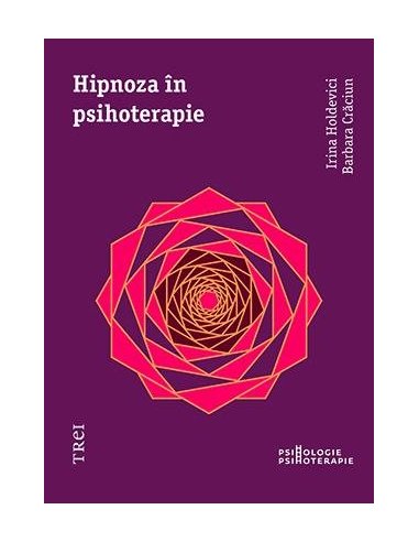 Hipnoza in psihoterapie - Irina Holdevici | Editura Trei
