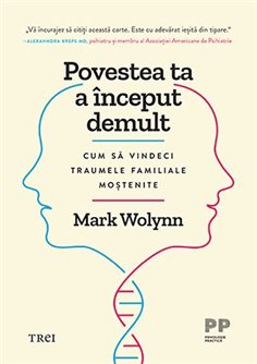 Povestea ta a inceput demult - Mark Wolynn | Editura Trei