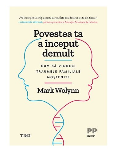 Povestea ta a inceput demult - Mark Wolynn | Editura Trei