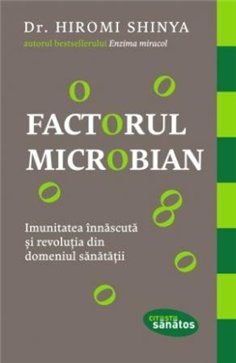 Factorul microbian - Hiromi Shinya | Editura Lifestyle Publishing