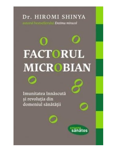 Factorul microbian - Hiromi Shinya | Editura Lifestyle Publishing
