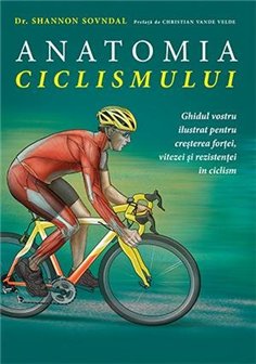 Anatomia ciclismului - Shannon Sovndal | Editura Lifestyle Publishing