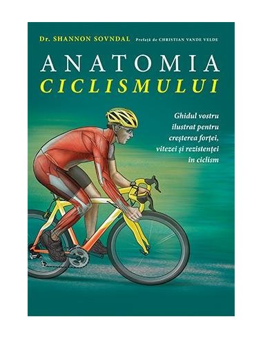 Anatomia ciclismului - Shannon Sovndal | Editura Lifestyle Publishing