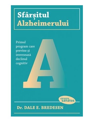 Sfarsitul Alzheimerului - Dale E. Bredesen | Editura Lifestyle Publishing
