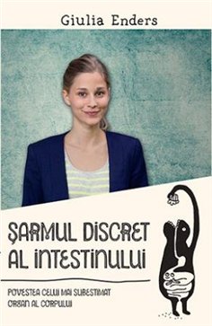 Sarmul discret al intestinului - Giulia Enders | Editura Trei