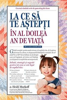 La ce sa te astepti in al doilea an de viata: de la 12 la 24 de luni - Heidi Murkoff | Editura Lifestyle Publishing
