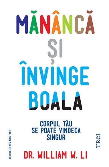 Mananca si invinge boala - William W. Li | Editura Trei