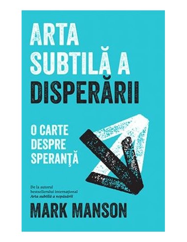Arta subtila a disperarii - Mark Manson | Editura Lifestyle Publishing