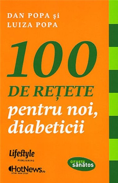 100 de retete pentru noi, diabeticii - Dan Popa | Editura Lifestyle Publishing