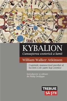 Kybalion. Cunoasterea ezoterica a lumii - William Walker Atkinson | Editura Lifestyle Publishing