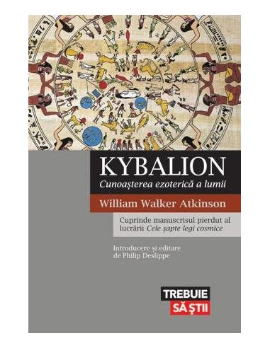 Kybalion. Cunoasterea ezoterica a lumii - William Walker Atkinson | Editura Lifestyle Publishing