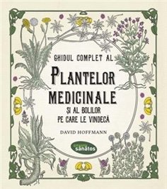 Ghidul complet al plantelor medicinale si al bolilor pe care le vindeca - David Hoffmann | Editura Lifestyle Publishing