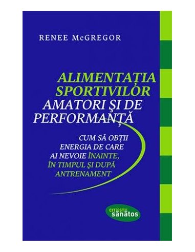 Alimentatia sportivilor amatori si de performanta - Renee McGregor | Editura Lifestyle Publishing