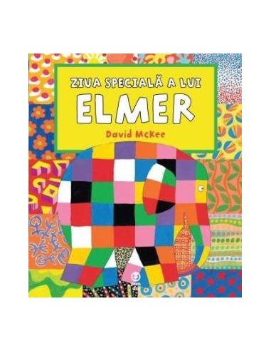 Ziua speciala a lui Elmer - David McKee | Editura Pandora M