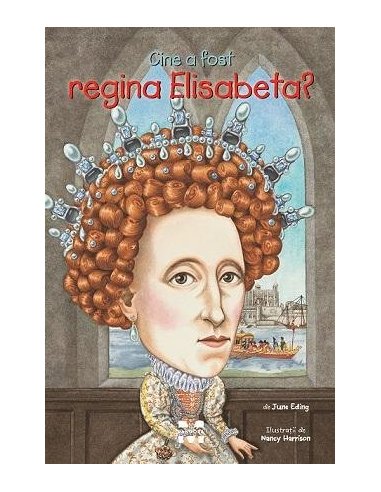 Cine a fost regina Elisabeta? - June Eding | Editura Pandora M