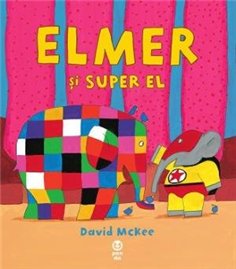 Elmer si Super El - David McKee | Editura Pandora M