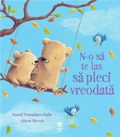 N-o sa te las sa pleci vreodata - Smriti Prasadam-Halls | Editura Pandora M
