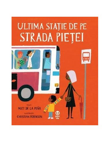 Ultima statie de pe Strada Pietei - Matt de la Peña | Editura Pandora M