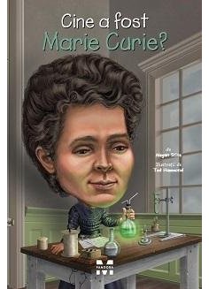 Cine a fost Marie Curie? - Megan Stine | Editura Pandora M