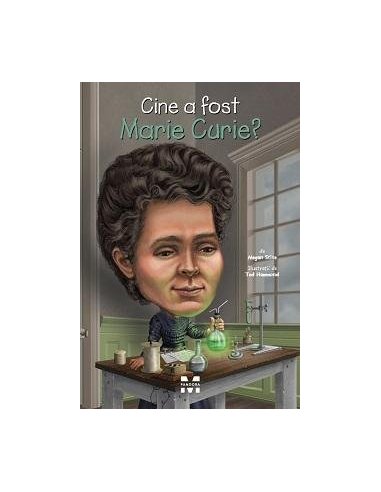 Cine a fost Marie Curie? - Megan Stine | Editura Pandora M