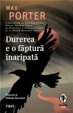 Durerea e o faptura inaripata - Max Porter | Editura Trei