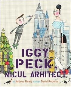 Iggy Peck, micul arhitect - Andrea Beaty | Editura Pandora M