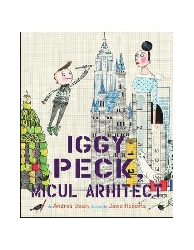Iggy Peck, micul arhitect - Andrea Beaty | Editura Pandora M