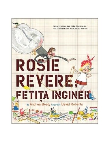 Rosie Revere, fetita inginer - Andrea Beaty | Editura Pandora M