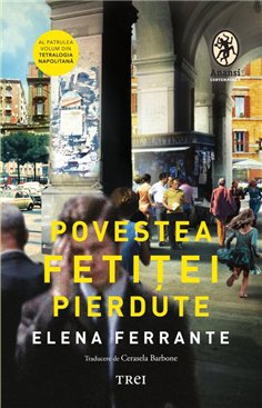 Povestea fetitei pierdute - Elena Ferrante | Editura Pandora M