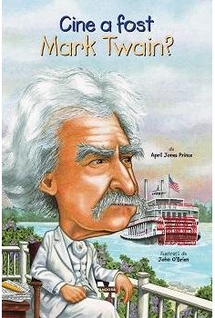 Cine a fost Mark Twain? - April Jones Prince | Editura Pandora M
