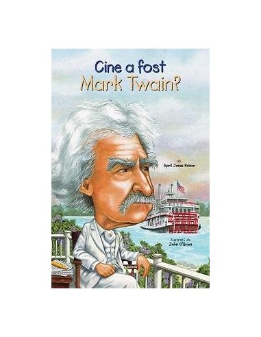 Cine a fost Mark Twain? - April Jones Prince | Editura Pandora M