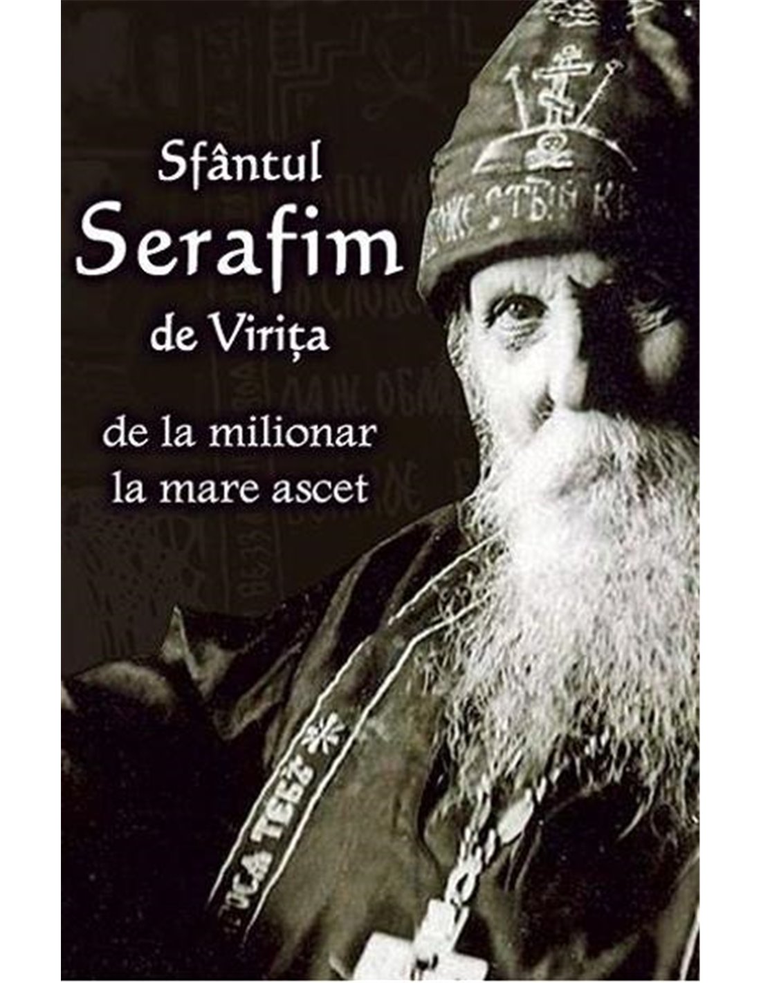 Sfantul Serafim de Virita. De la milionar la mare ascet | Editura Ortodoxia