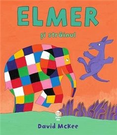 Elmer si strainul - David McKee | Editura Pandora M