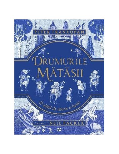Drumurile matasii. O altfel de istorie a lumii - Peter Frankopan | Editura Pandora M