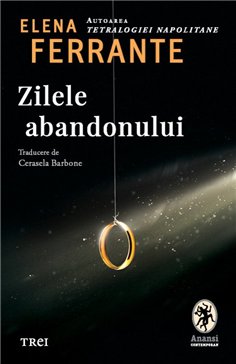 Zilele abandonului - Elena Ferrante | Editura Trei