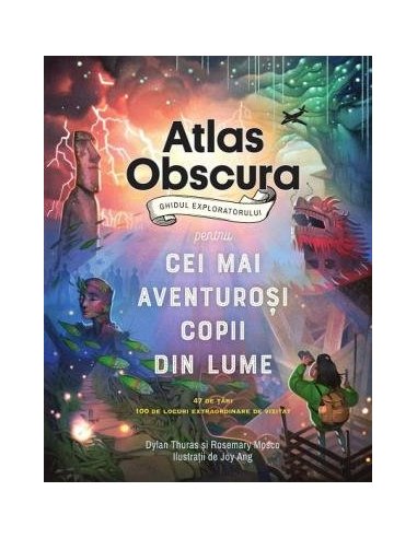 Atlas Obscura: ghidul exploratorului pentru cei mai aventurosi copii din lume - Dylan Thuras | Editura Pandora M