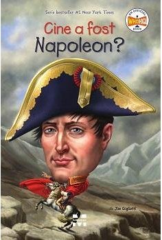 Cine a fost Napoleon? - Jim Gigliotti | Editura Pandora M