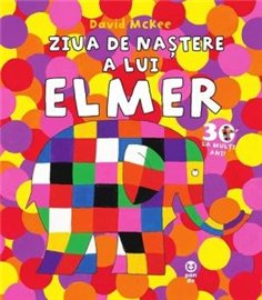 Ziua de nastere a lui Elmer - David McKee | Editura Pandora M