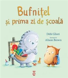 Bufnitel si prima zi de scoala - Debi Gliori | Editura Pandora M
