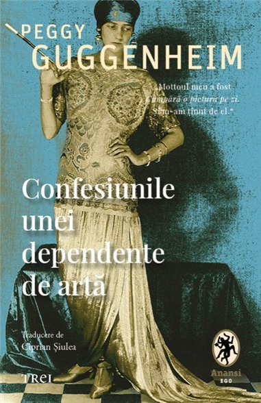 Confesiunile unei dependente de arta - Peggy Guggenheim | Editura Trei