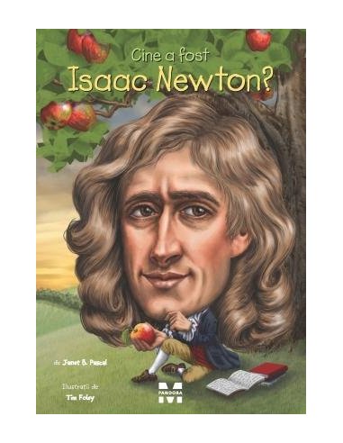 Cine a fost Isaac Newton? - Janet B. Pascal | Editura Pandora M