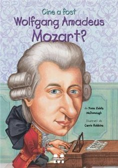 Cine a fost Wolfgang Amadeus Mozart? - Yona Zeldis McDonough | Editura Pandora M