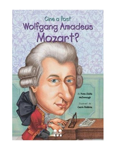 Cine a fost Wolfgang Amadeus Mozart? - Yona Zeldis McDonough | Editura Pandora M